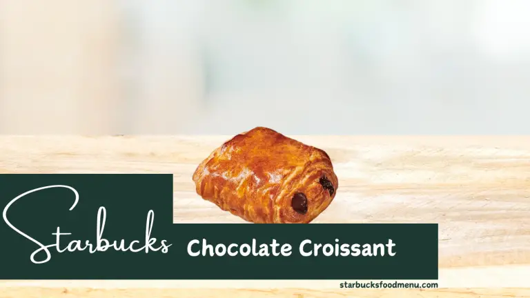 Starbucks Chocolate Croissant Price & Calories