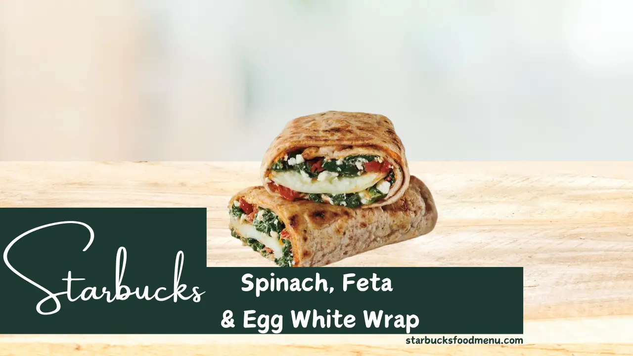 Starbucks Spinach Feta & Egg White Wrap Calories & Price