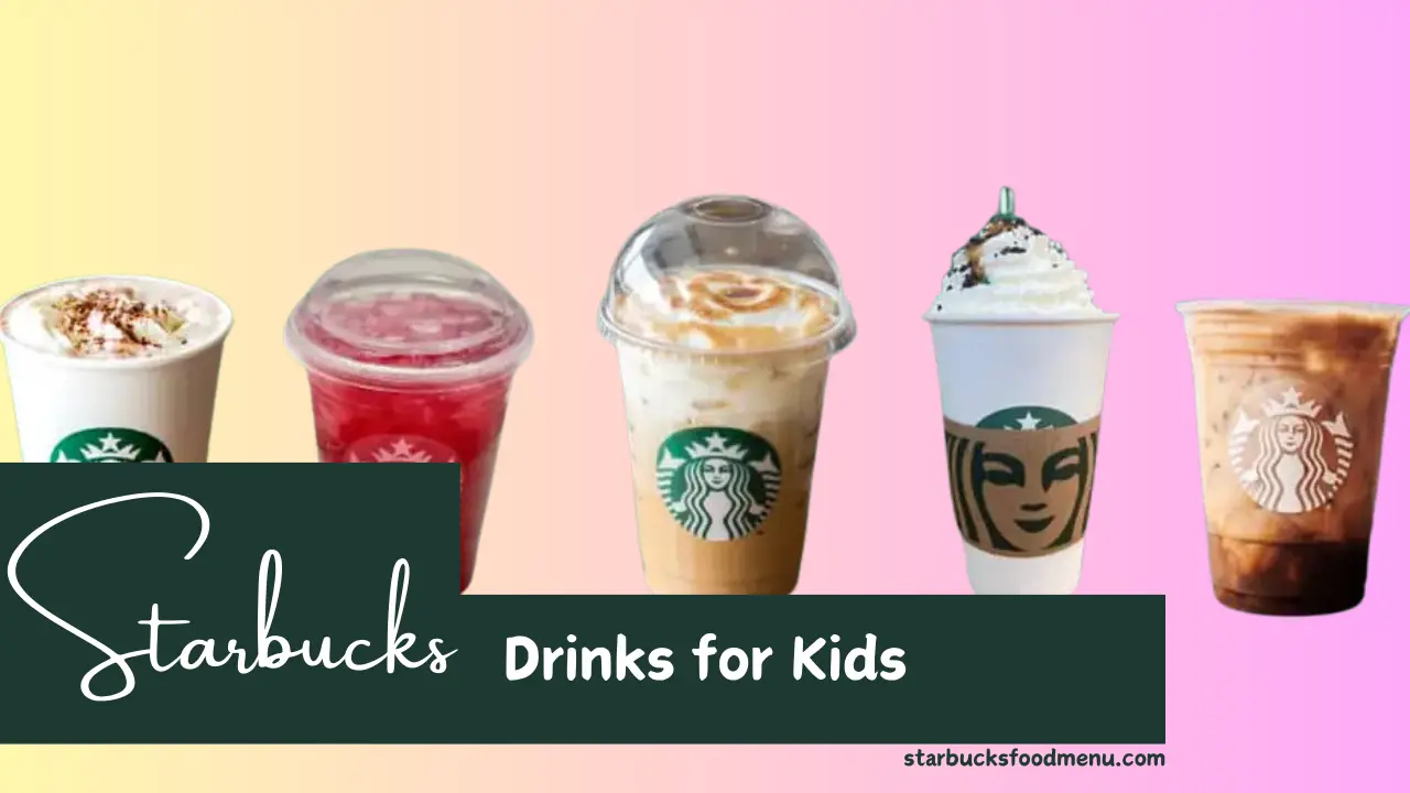15 Best Starbucks Drinks for Kids