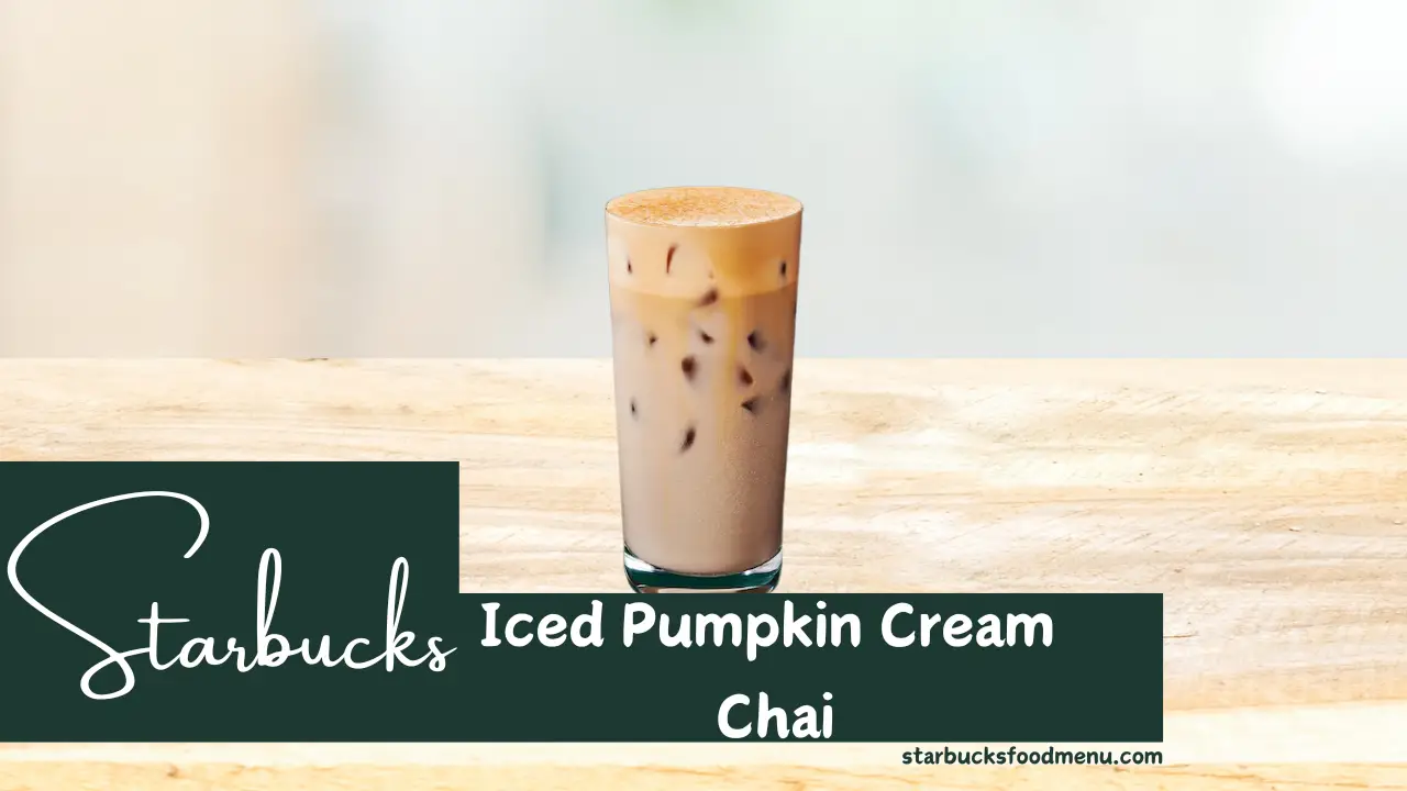 Starbucks Iced Pumpkin Cream Chai Price & Calories 2024