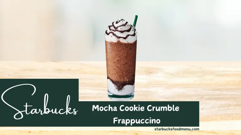 Starbucks Mocha Cookie Crumble Frappuccino Price & Calories 2024