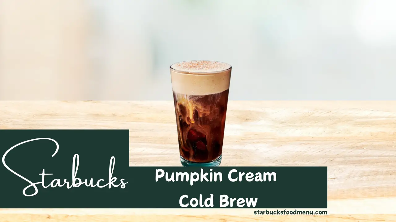 Starbucks Pumpkin Cream Cold Brew Price Calories & Recipe
