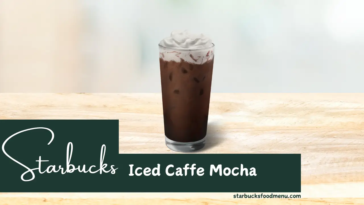 Starbucks Iced Caffe Mocha Price, Recipe & Calories 2024