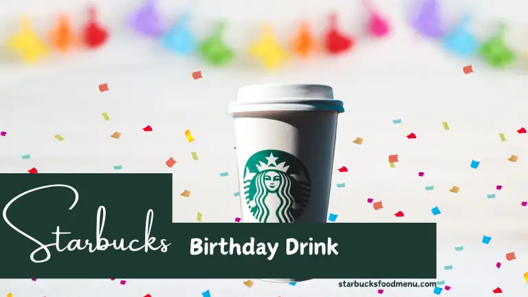 Starbucks Birthday Drink: How to Get Your Free Treat in 2024