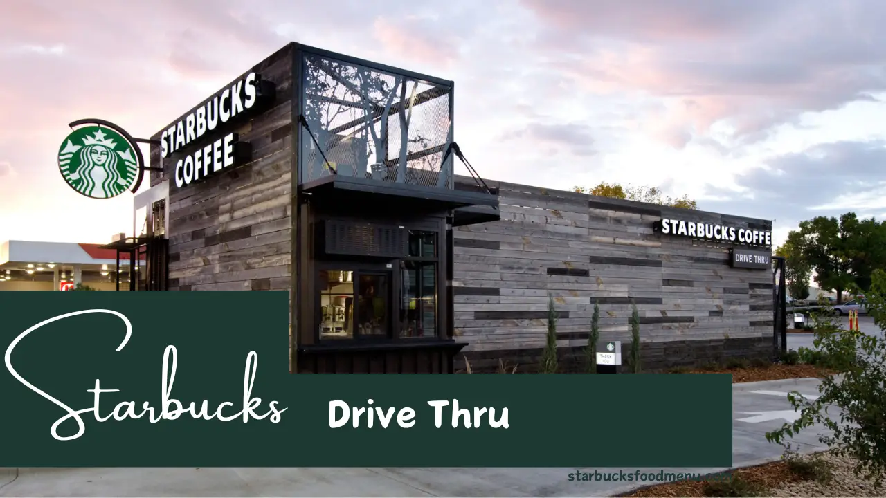 Starbucks Drive Thru Hours Menu & Ordering Guide